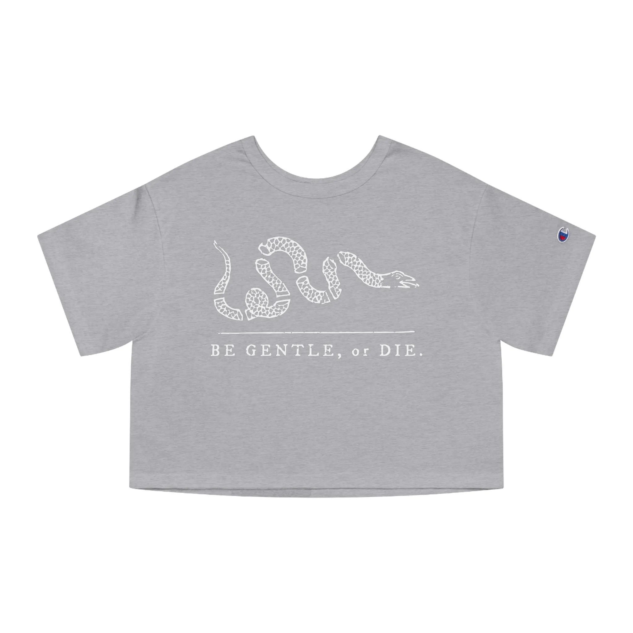 Be Gentle, or Die. - Champion Cropped Jersey Tee