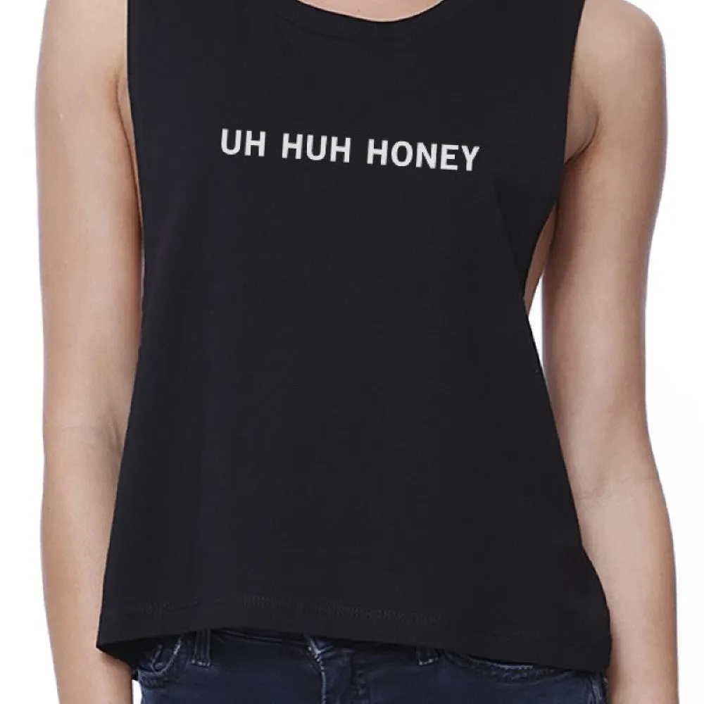 Uh Huh Honey Women's Black Crop Top Funny Gifts For Anniversaries